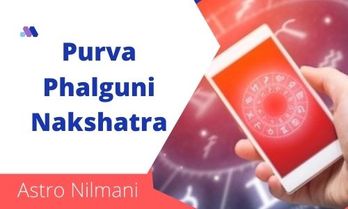 You are currently viewing Purva Phalguni Nakshatra – 19 Amazing Facts