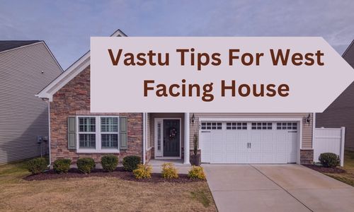 You are currently viewing 9 Proven Vastu Tips For West Facing House