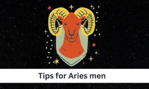 Read more about the article Aries Men – 7 Tips For Better Life