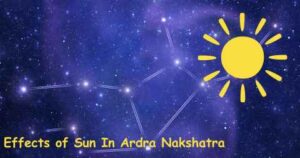 Read more about the article Effects of Sun In Ardra Nakshatra – 9 Amazing Facts