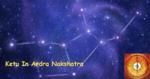 Read more about the article Effects of Ketu In Ardra Nakshatra – 9 Amazing Facts
