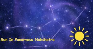 Read more about the article Effects of Sun In Punarvasu Nakshatra – 9 Amazing Facts